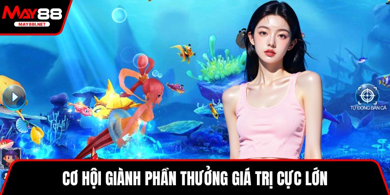 Cơ hội giành phần thưởng giá trị cực lớn