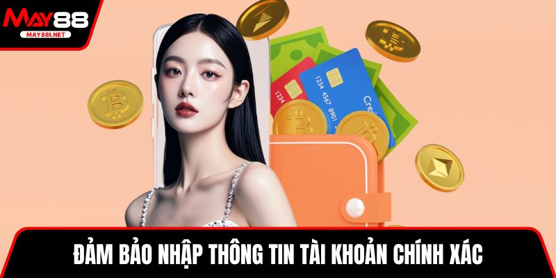 Đảm bảo nhập thông tin tài khoản chính xác