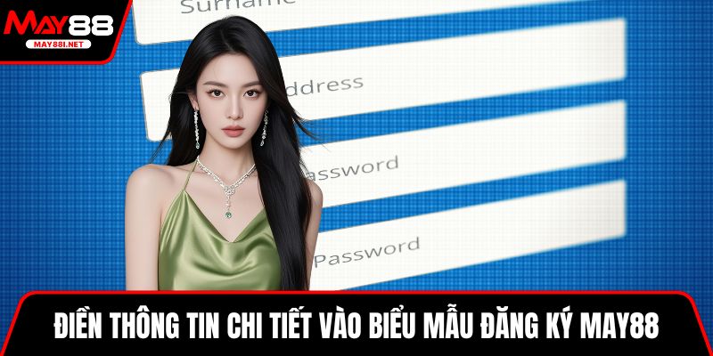 Điền thông tin chi tiết vào biểu mẫu đăng ký MAY88