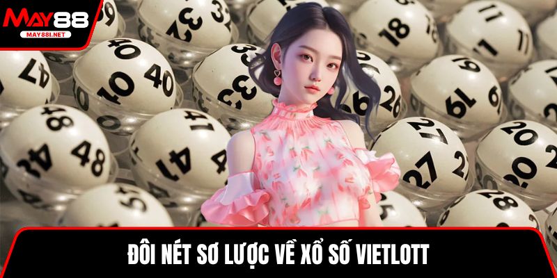 Đôi nét sơ lược về xổ số vietlott May88