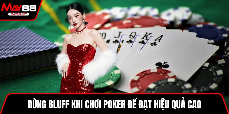 Dùng Bluff khi chơi poker để đạt hiệu quả cao