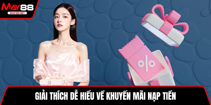 Giải thích dễ hiểu về khuyến mãi nạp tiền