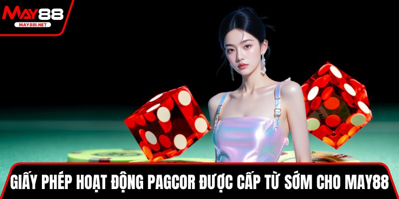 Giấy phép hoạt động PAGCOR được cấp từ sớm cho MAY88