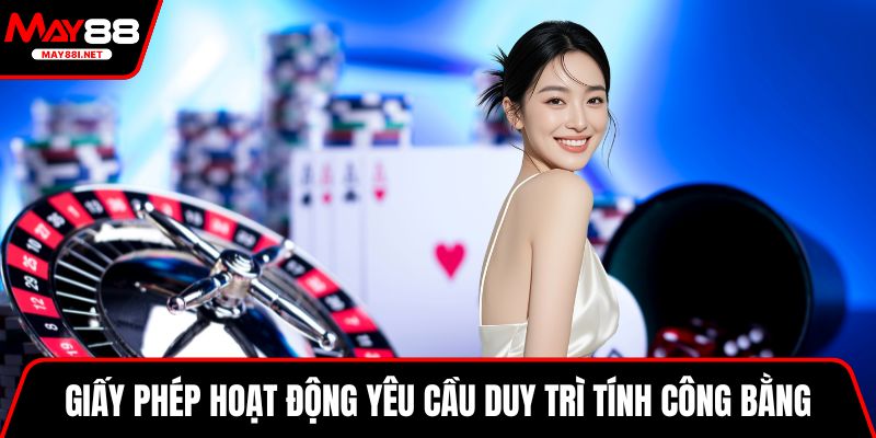 Giấy phép hoạt động yêu cầu duy trì tính công bằng