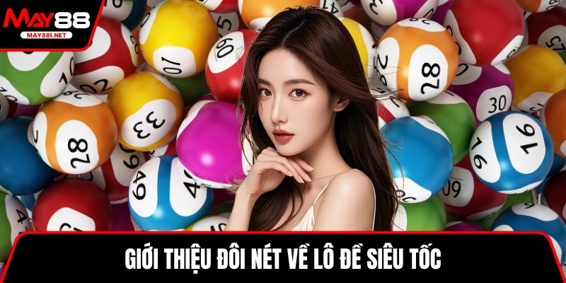 Giới thiệu đôi nét về lô đề siêu tốc