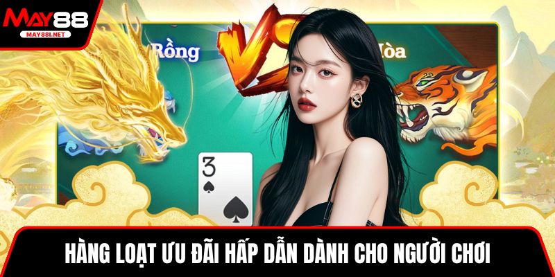 Hàng loạt ưu đãi hấp dẫn dành cho người chơi