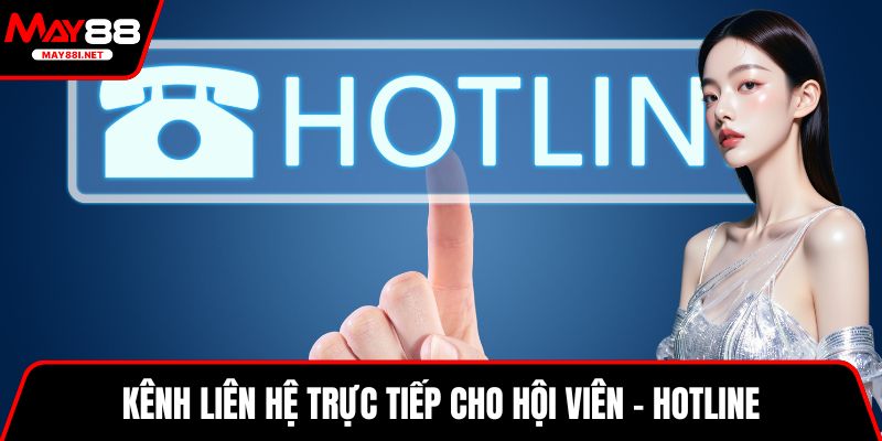 Kênh liên hệ trực tiếp cho hội viên - Hotline