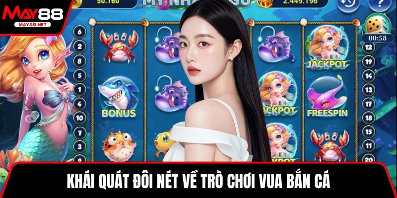 Khái quát đôi nét về trò chơi Vua Bắn Cá