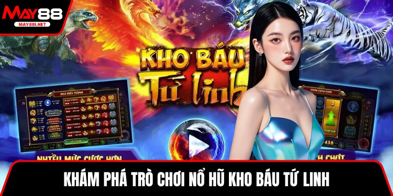 Khám phá trò chơi nổ hũ kho báu tứ linh