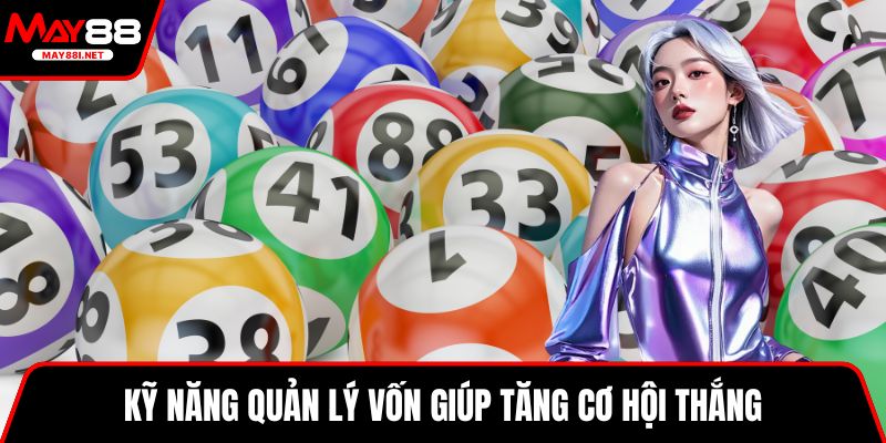 Kỹ năng quản lý vốn giúp tăng cơ hội thắng