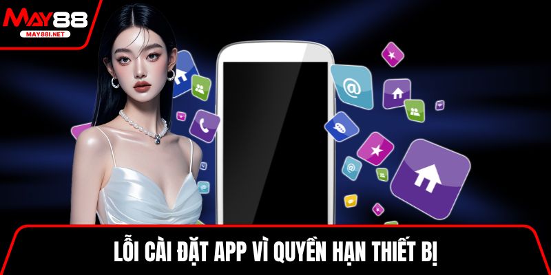 Lỗi cài đặt app vì quyền hạn thiết bị