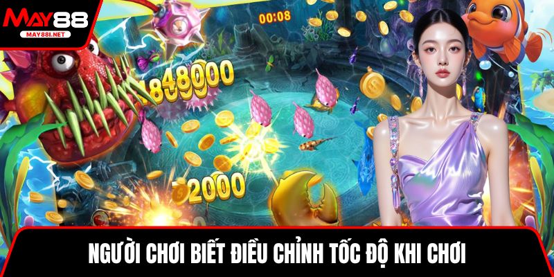 Người chơi biết điều chỉnh tốc độ khi chơi