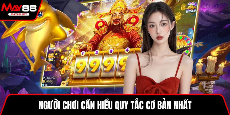 Người chơi cần hiểu quy tắc cơ bản nhất