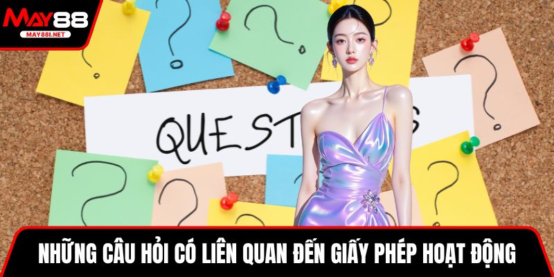 Những câu hỏi có liên quan đến giấy phép hoạt động