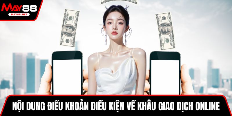 Nội dung điều khoản điều kiện về khâu giao dịch online