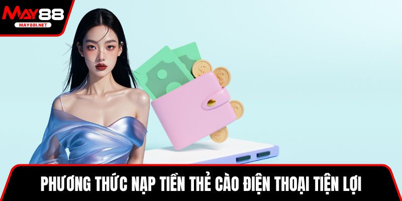 Phương thức nạp tiền thẻ cào điện thoại tiện lợi