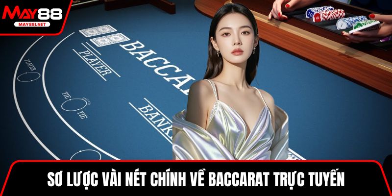 Sơ lược vài nét chính về Baccarat trực tuyến
