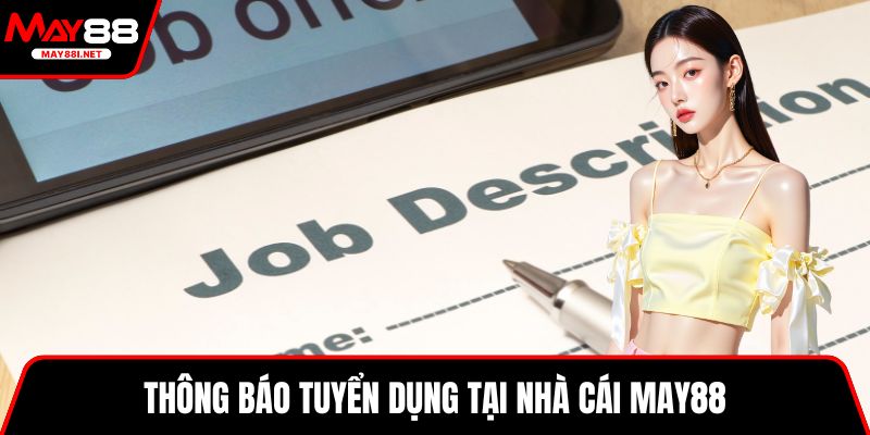 Thông báo tuyển dụng tại nhà cái MAY88