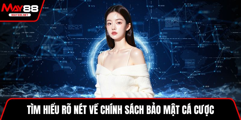 Tìm hiểu rõ nét về chính sách bảo mật cá cược