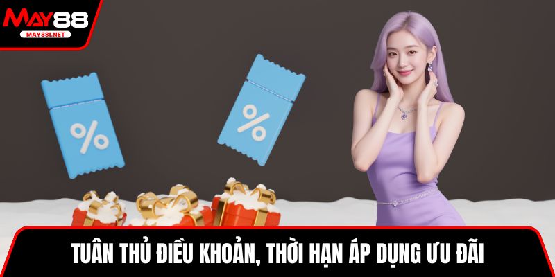 Tuân thủ điều khoản, thời hạn áp dụng ưu đãi