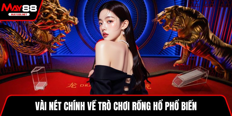 Vài nét chính về trò chơi Rồng Hổ phổ biến