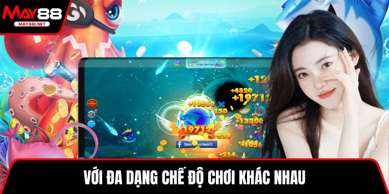 Với đa dạng chế độ chơi khác nhau